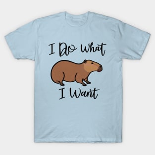 Capybara I do what i want T-Shirt